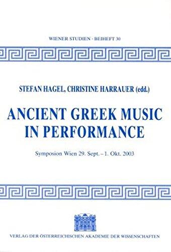 Ancient Greek Music in Perfomance: Symposion Wien 29. Sept. - 1. Okt. 2003 (Wiener Studien Beihefte)