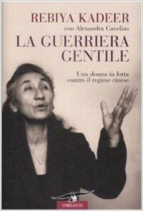 La guerriera gentile: una donna in lotta contro il regime cinese