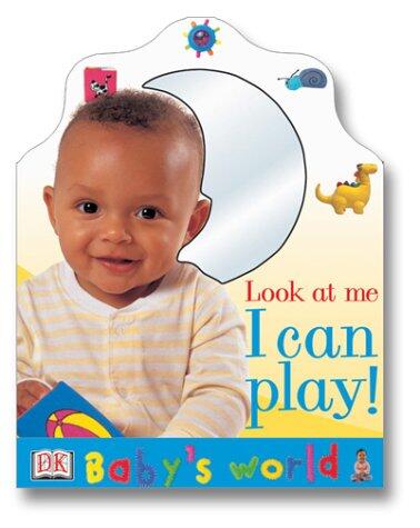 Baby's World: Look at Me I Can Play