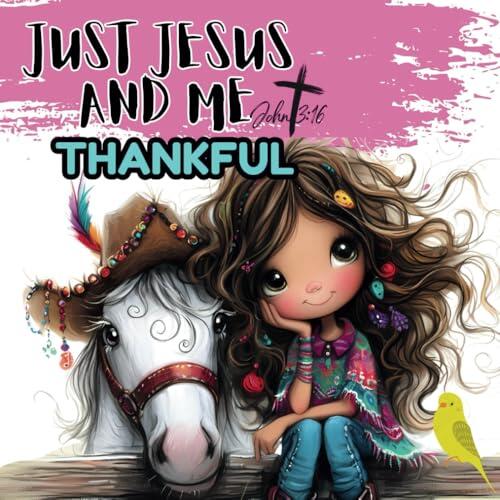 Just Jesus and Me: Thankful