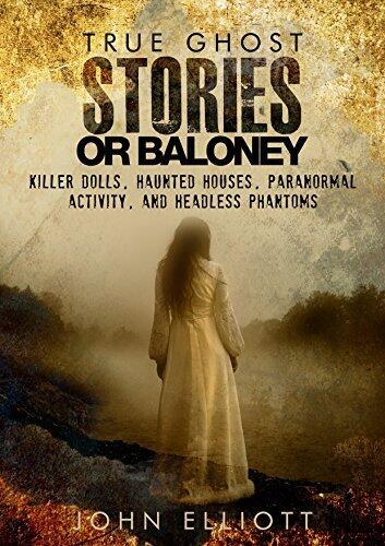 True Ghost Stories or Baloney
