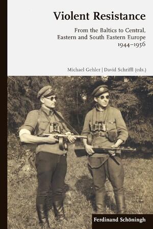 Violent Resistance: From the Baltics to Central, Eastern and South Eastern Europe 1944-1956