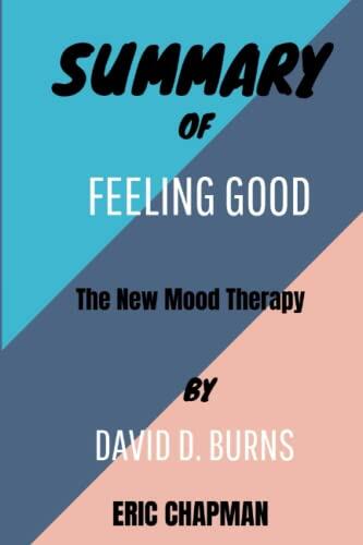 Summary of Feeling Good by David D. Burns: The New Mood Therapy
