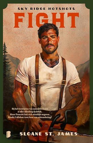 Fight: Bij het bestrijden van natuurbranden is elke afleiding dodelijk. Maar Prescott laat zich moeilijk negeren. Maakt Callahan voor haar een uitzondering? (Sky Ridge Hotshots Book 1)