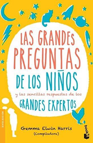 Las grandes preguntas de los niños y las sencillas respuestas de los expertos