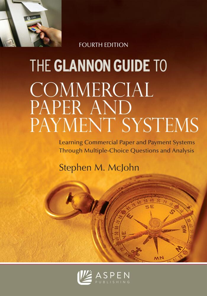 Glannon Guide to Commercial and Paper Payment Systems: Learning Commercial and Paper Payment Systems Through Multiple-Choice Questions and Analysis