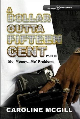 A Dollar Outta Fifteen Cent Part III: Mo' Money... Mo' Problems