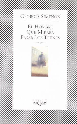 El hombre que miraba pasar los trenes (Spanish Edition) by Georges Simenon (1997-01-01) Paperback