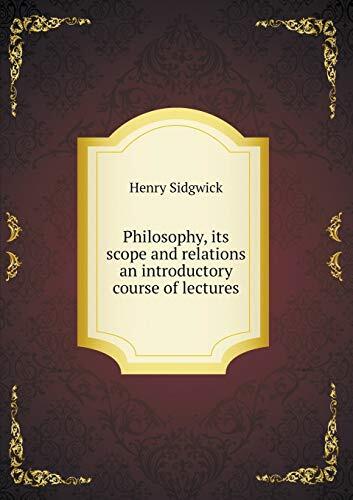 Philosophy, its scope and relations an introductory course of lectures