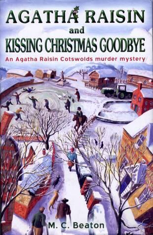 Agatha Raisin and Kissing Christmas Goodbye