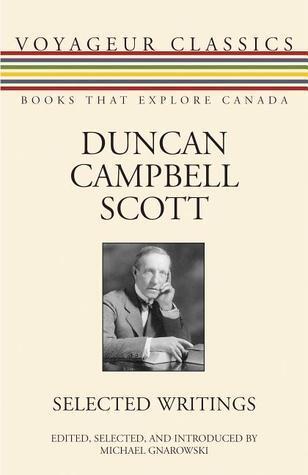 Duncan Campbell Scott: Selected Writings