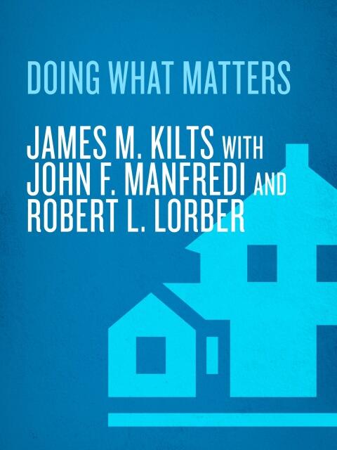 Doing What Matters: How to Get Results That Make a Difference (The Revolutionary Old-School Approach)