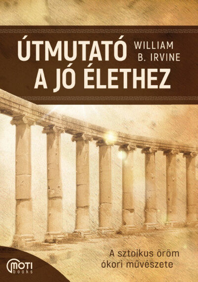 Útmutató a jó élethez: A sztoikus öröm ókori művészete