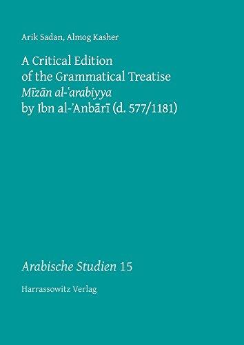 A Critical Edition of the Grammatical Treatise Mizan Al-'Arabiyya by Ibn Al-'Anbari