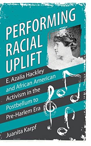 Performing Racial Uplift: African American Activism in the Postbellum to Pre-Harlem Era
