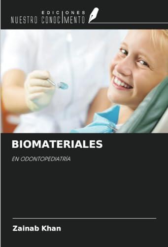 BIOMATERIALES: EN ODONTOPEDIATRÍA