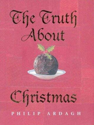 The Truth About Christmas: Its Traditions Unravelled