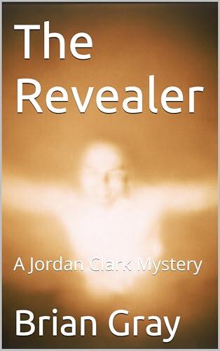 The Revealer: A Jordan Clark Mystery