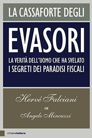 La Cassaforte degli Evasori: La Verità dell'Uomo che ha Svelato i Segreti dei Paradisi Fiscali