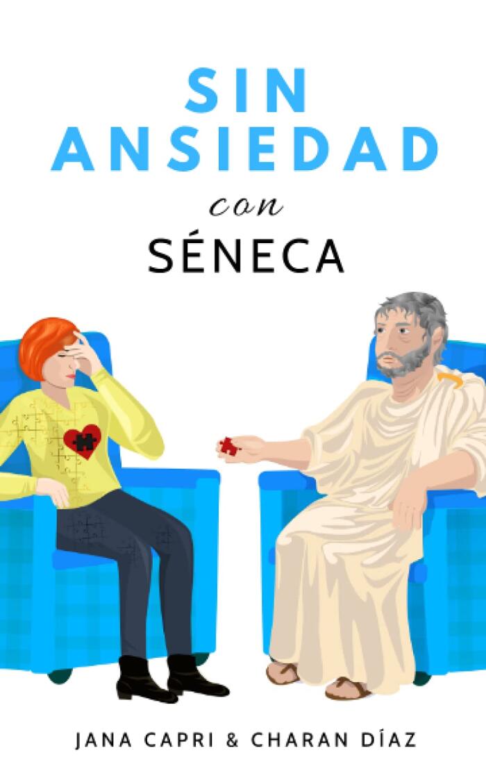 Sin ansiedad con SÉNECA: 79 pensamientos y preguntas para tomarte la vida con calma y filosofía estoica (Sabiduría terapéutica)