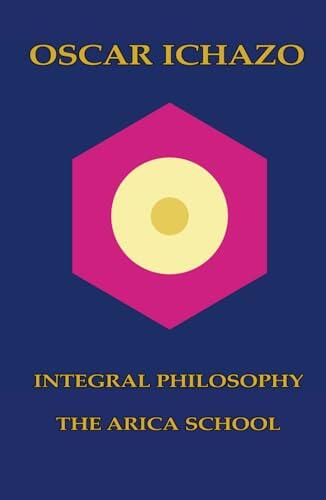 Oscar Ichazo on Integral Philosophy and the Arica School