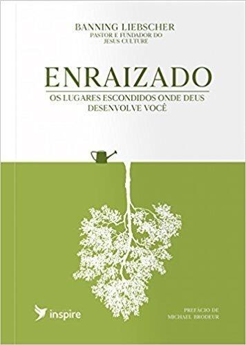 Enraizado: Os lugares escondidos onde Deus desenvolver você
