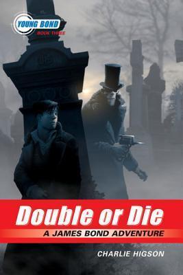 The Young Bond Series, Book Three: Double or Die