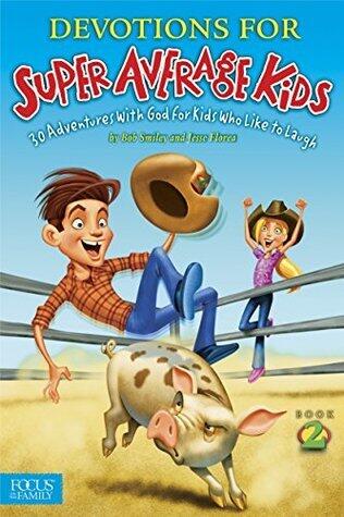Devotions for Super Average Kids 2: 30 Adventures with God for Kids Who Like to Laugh