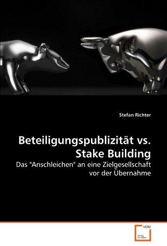 Beteiligungspublizität vs. Stake Building: Das "Anschleichen" an eine Zielgesellschaft vor der Übernahme
