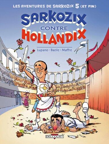 Les Aventures de Sarkozix T05: Sarkozix contre Hollandix