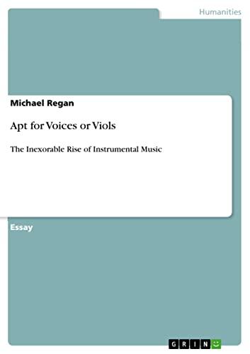 Apt for Voices or Viols: The Inexorable Rise of Instrumental Music