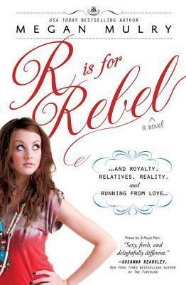 R Is for Rebel: And Royalty, Relatives, Reality, and Running from Love...