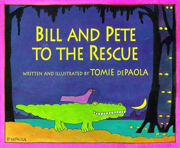 Bill and Pete to the Rescue