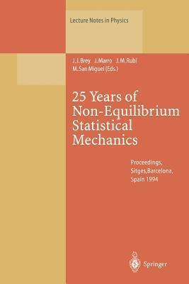 25 Years of Non-Equilibrium Statistical Mechanics: Proceedings of the XIII Sitges Conference, Held in Sitges, Barcelona, Spain, 13-17 June 1994