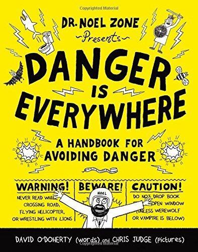 Danger Is Everywhere: A Handbook for Avoiding Danger (David O'Doherty)