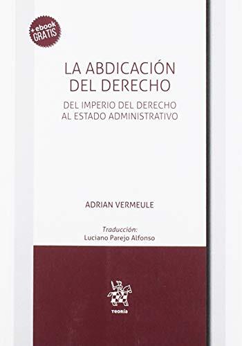 La Abdicación del Derecho: Del Imperio del Derecho al Estado Administrativo