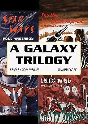 A Galaxy Trilogy: Star Ways, Druids' World, and The Day the World Stopped