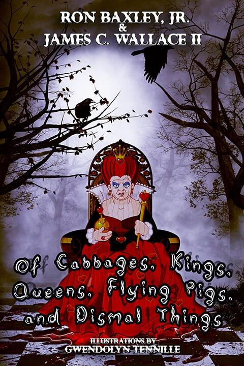 Of Cabbages, Kings, Queens, Flying Pigs, and Dismal Things