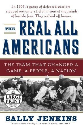 The Real All Americans: The Team that Changed a Game, a People, a Nation