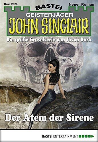 John Sinclair 2028: Der Atem der Sirene