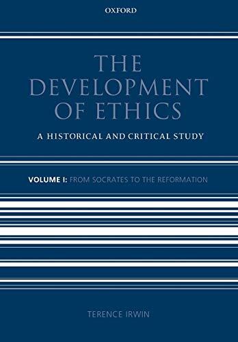The Development of Ethics (Volume 1): A Historical and Critical Study From Socrates to the Reformation