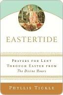 Eastertide: Prayers for Lent Through Easter from The Divine Hours