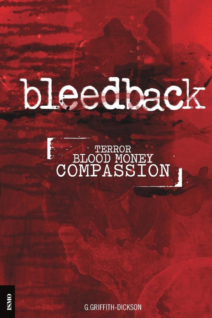 Bleedback: Terror. Blood Money. Compassion