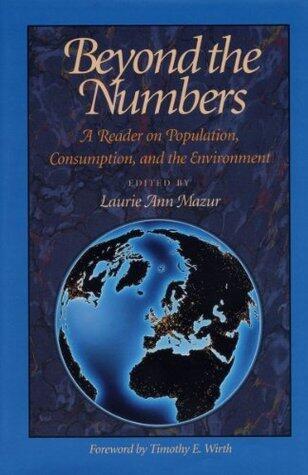 Beyond the Numbers: A Reader on Population, Consumption and the Environment