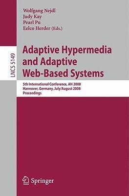 Adaptive Hypermedia and Adaptive Web-Based Systems: 5th International Conference, AH 2008, Hannover, Germany, July 29 - August 1, 2008, Proceedings