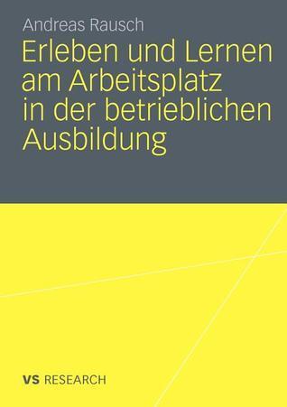 Erleben und Lernen am Arbeitsplatz in der betrieblichen Ausbildung