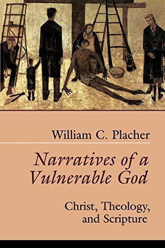 Narratives of a Vulnerable God: Christ, Theology, and Scripture