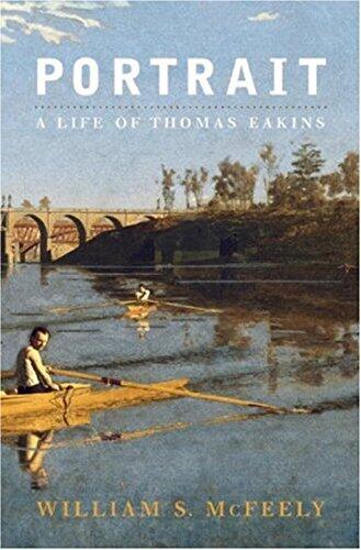 Portrait: A Life of Thomas Eakins