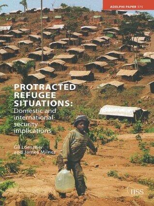 Protracted Refugee Situations: Domestic and International Security Implications