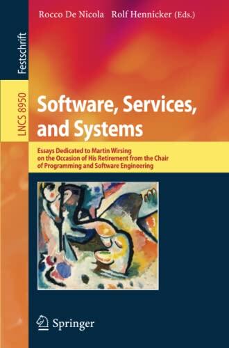 Software, Services, and Systems: Essays Dedicated to Martin Wirsing on the Occasion of His Retirement from the Chair of Programming and Software Engineering